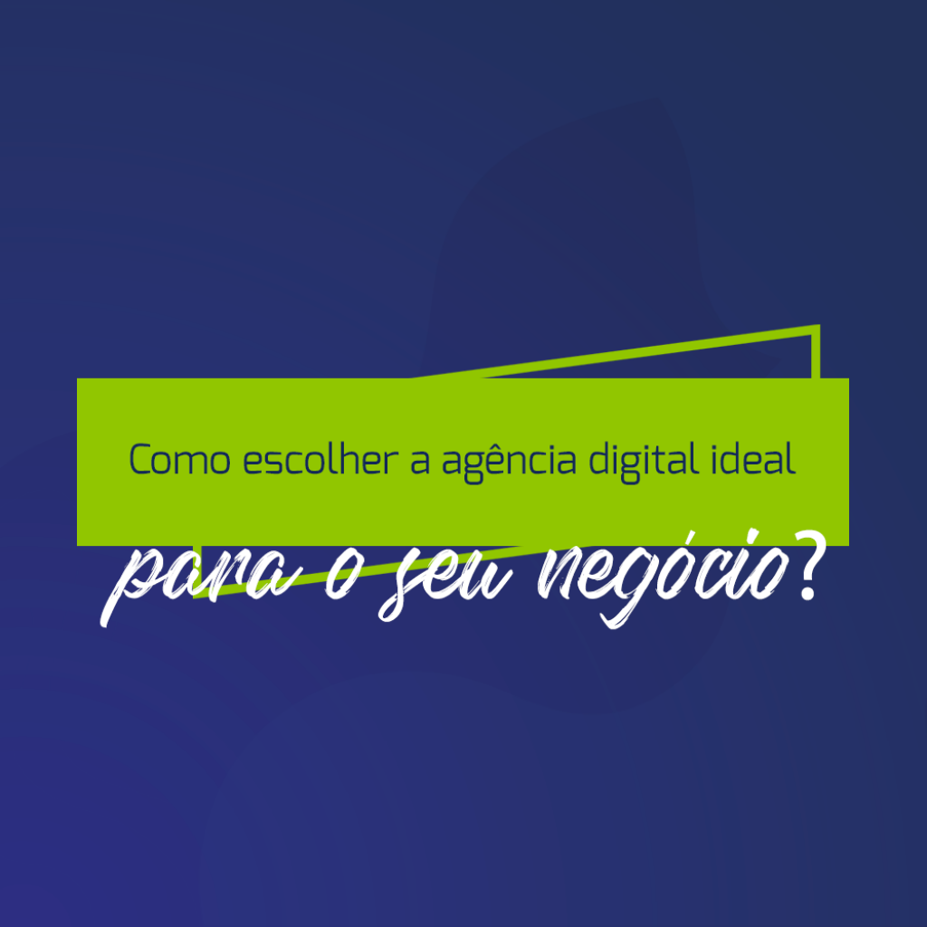 Como escolher a agência digital ideal para o seu negócio? - Marketing ...